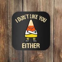 i don't like you either candy corn funny corn lover  Coaster thumb 0