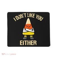 i don't like you either candy corn funny corn lover  Mousepad thumb 0