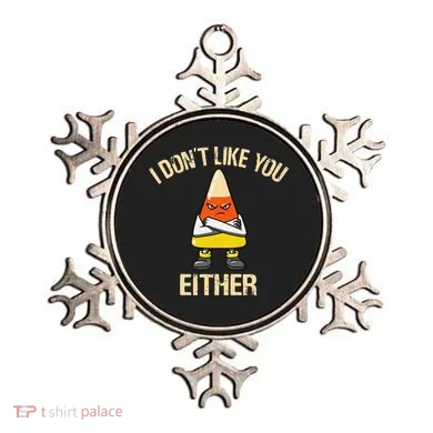 i don't like you either candy corn funny corn lover  Ornament