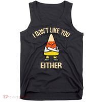i don't like you either candy corn funny corn lover  Tank Top thumb 0