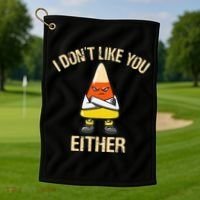 i don't like you either candy corn funny corn lover  Golf Towel thumb 1