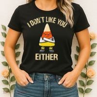 i don't like you either candy corn funny corn lover  Women's T-Shirt thumb 2