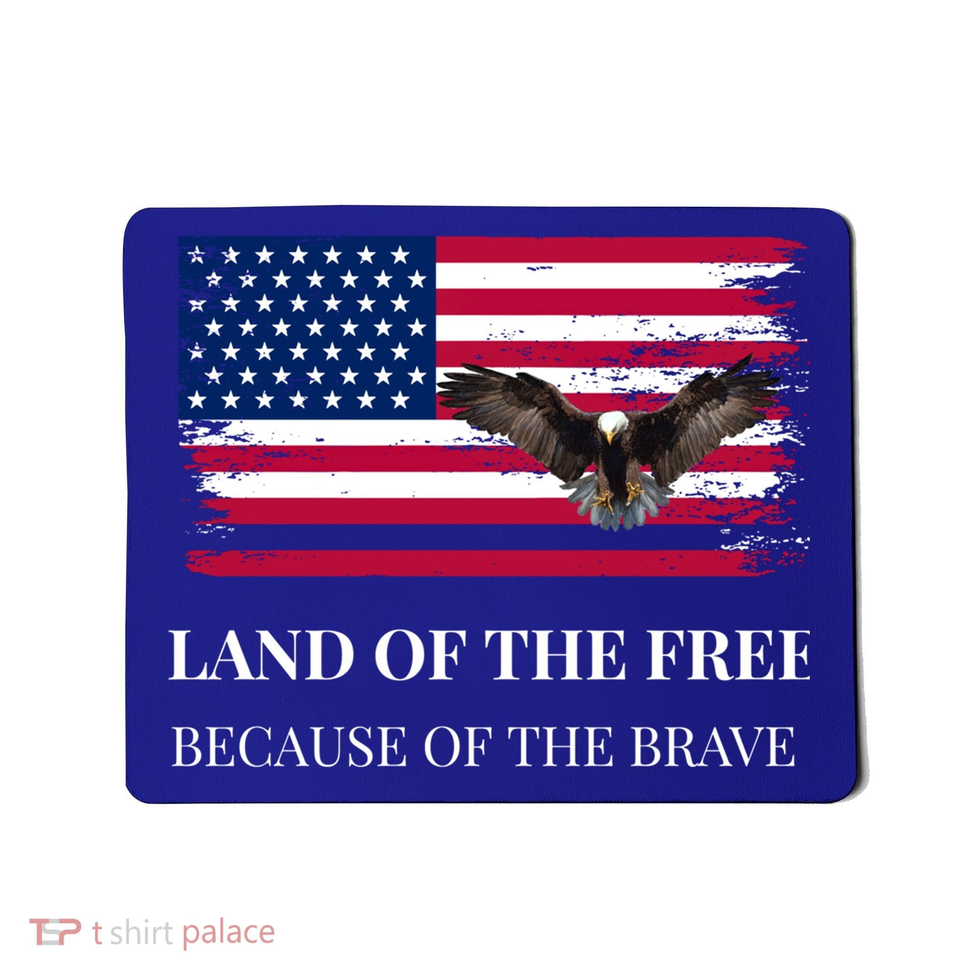 Independence Day Land Of The Free Because Of The Brave Gift Mousepad