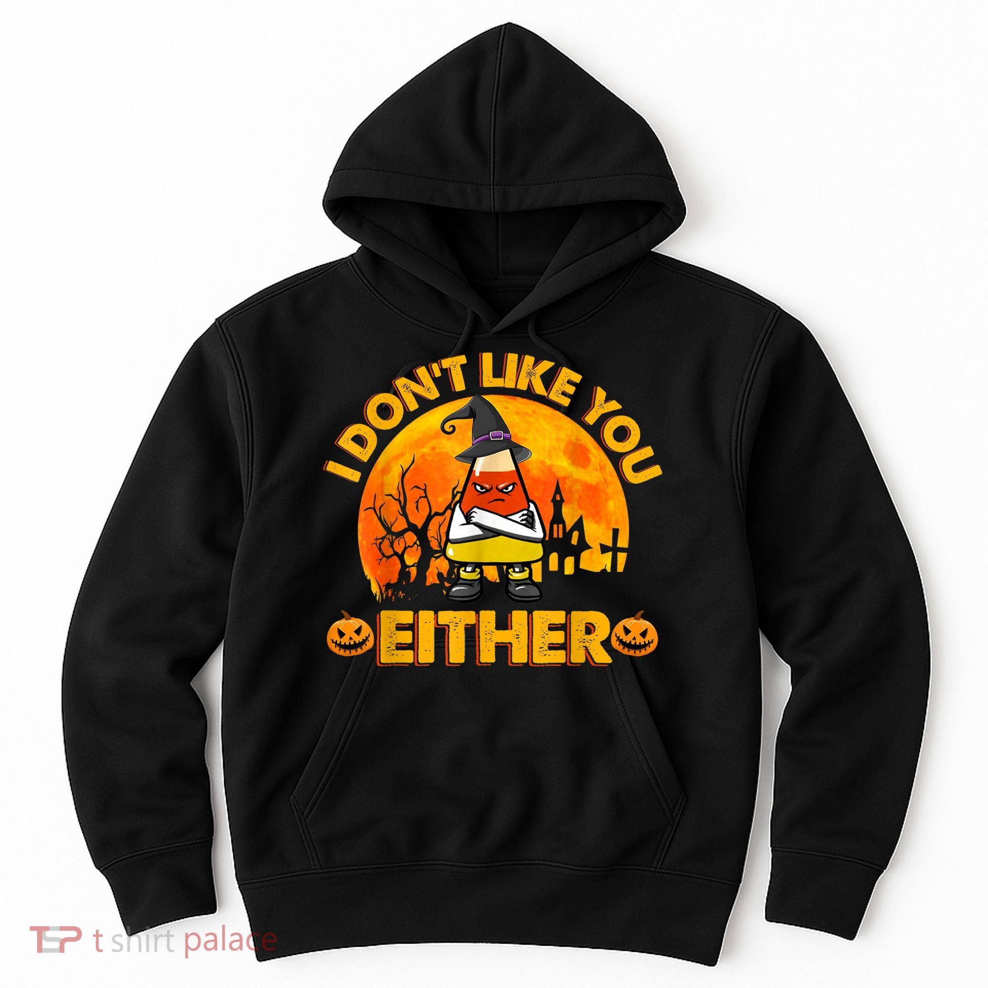 I Don't Like You Either Funny Halloween Candy Corn Hoodie