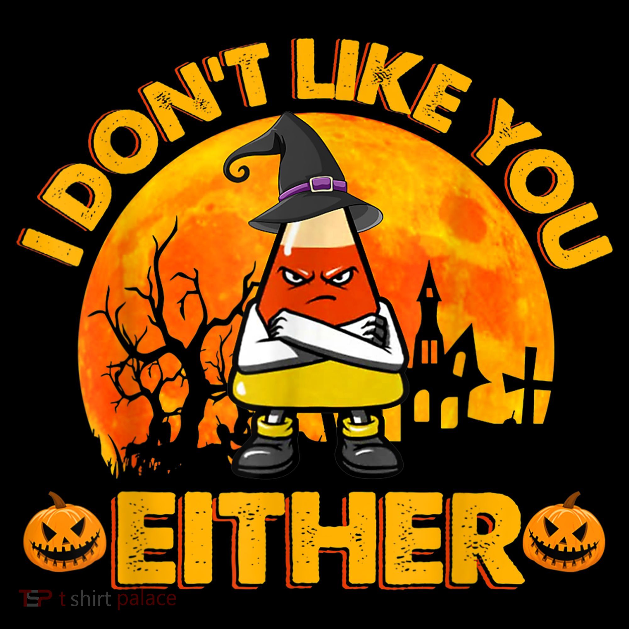 I Don't Like You Either Funny Halloween Candy Corn Sweatshirt