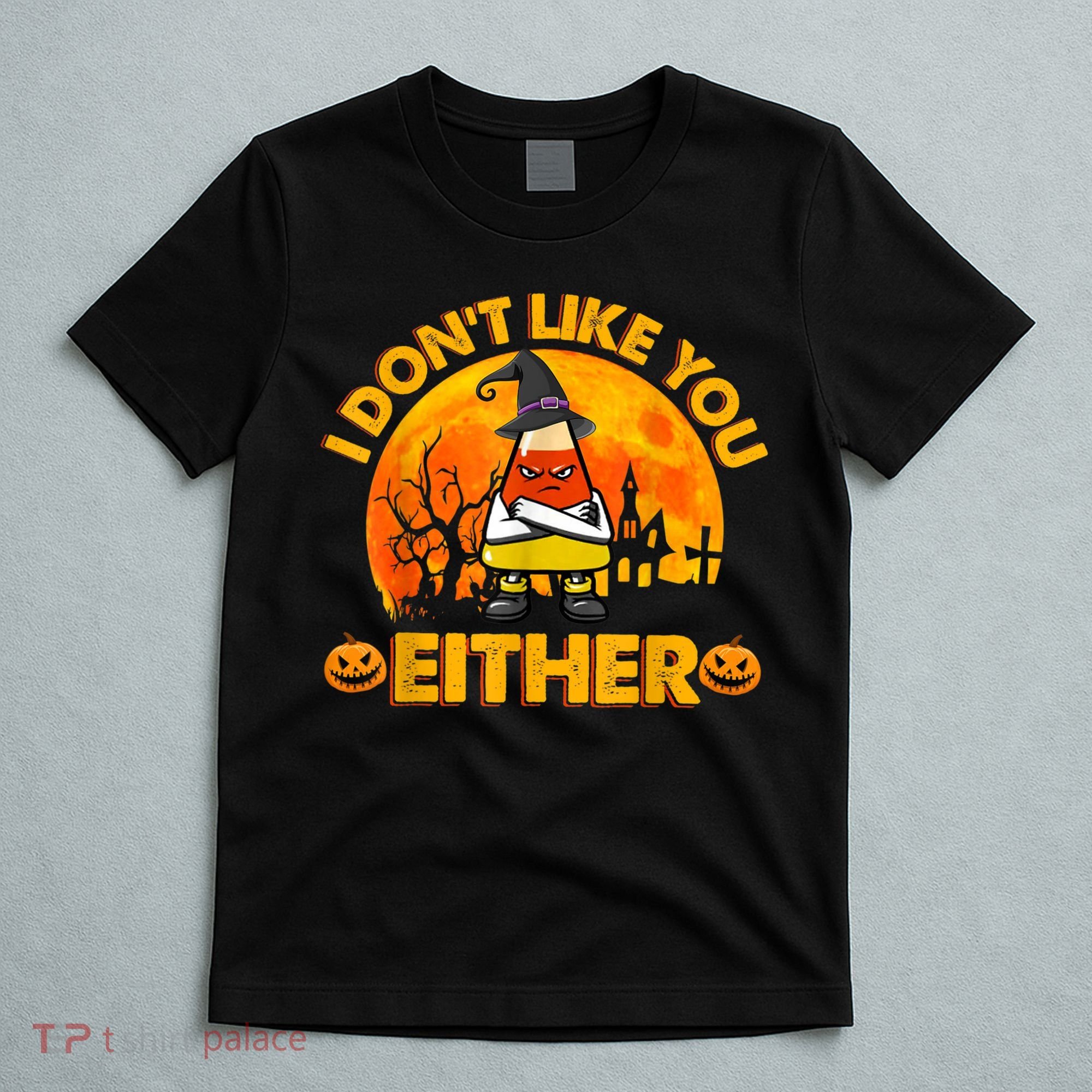I Don't Like You Either Funny Halloween Candy Corn T-Shirt