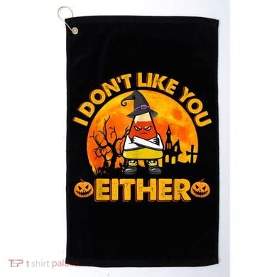 I Don't Like You Either Funny Halloween Candy Corn Golf Towel