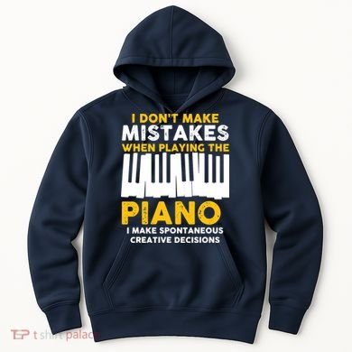 I Don't Make Mistakes Piano Musician Humor Hoodie