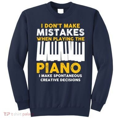 I Don't Make Mistakes Piano Musician Humor Sweatshirt