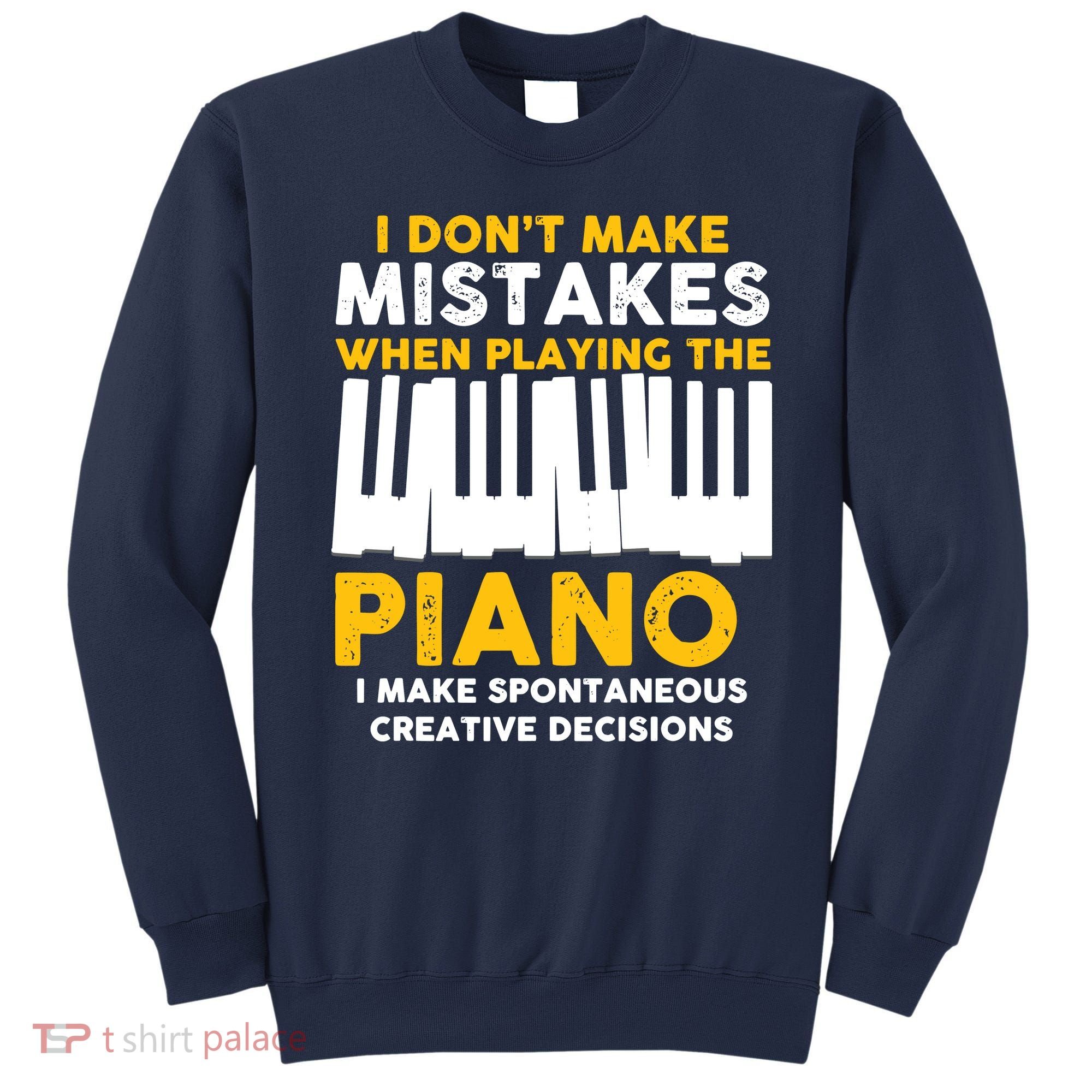 I Don't Make Mistakes Piano Musician Humor Sweatshirt