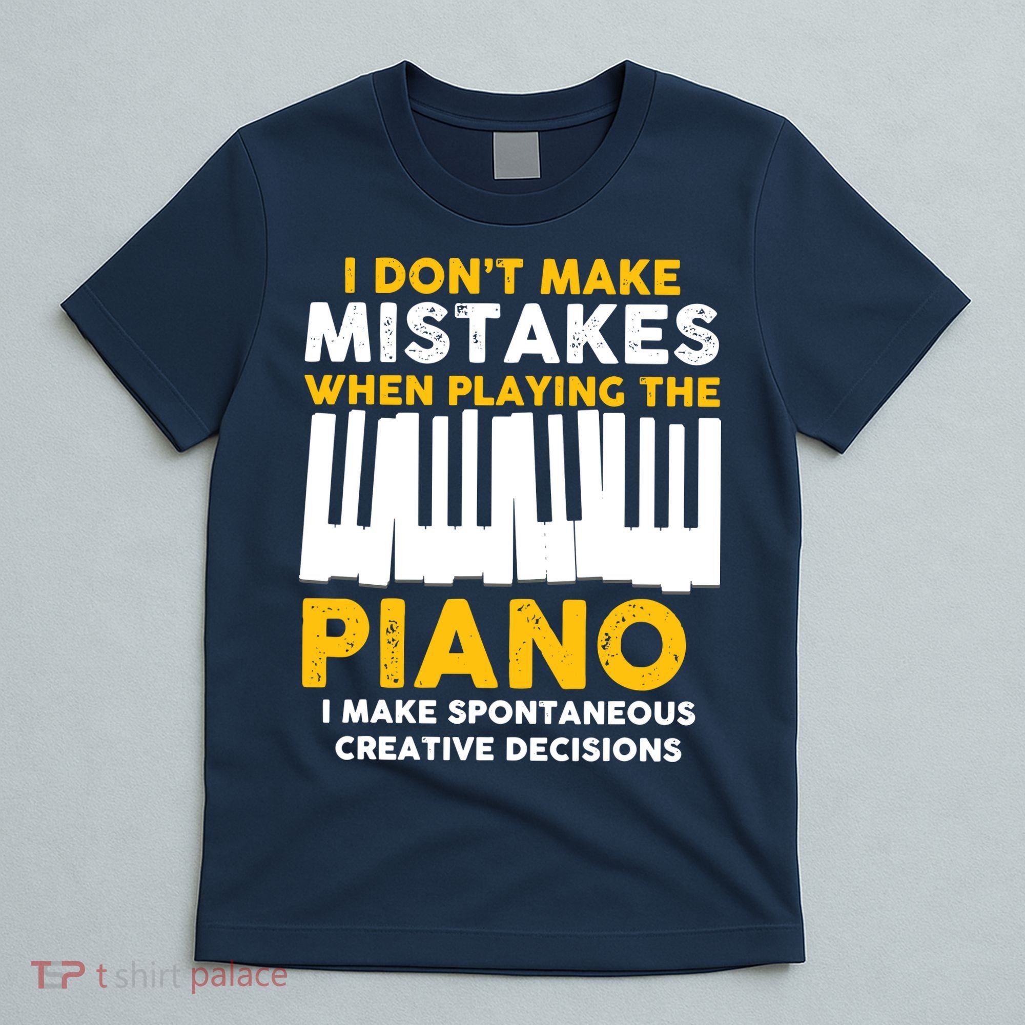 I Don't Make Mistakes Piano Musician Humor T-Shirt