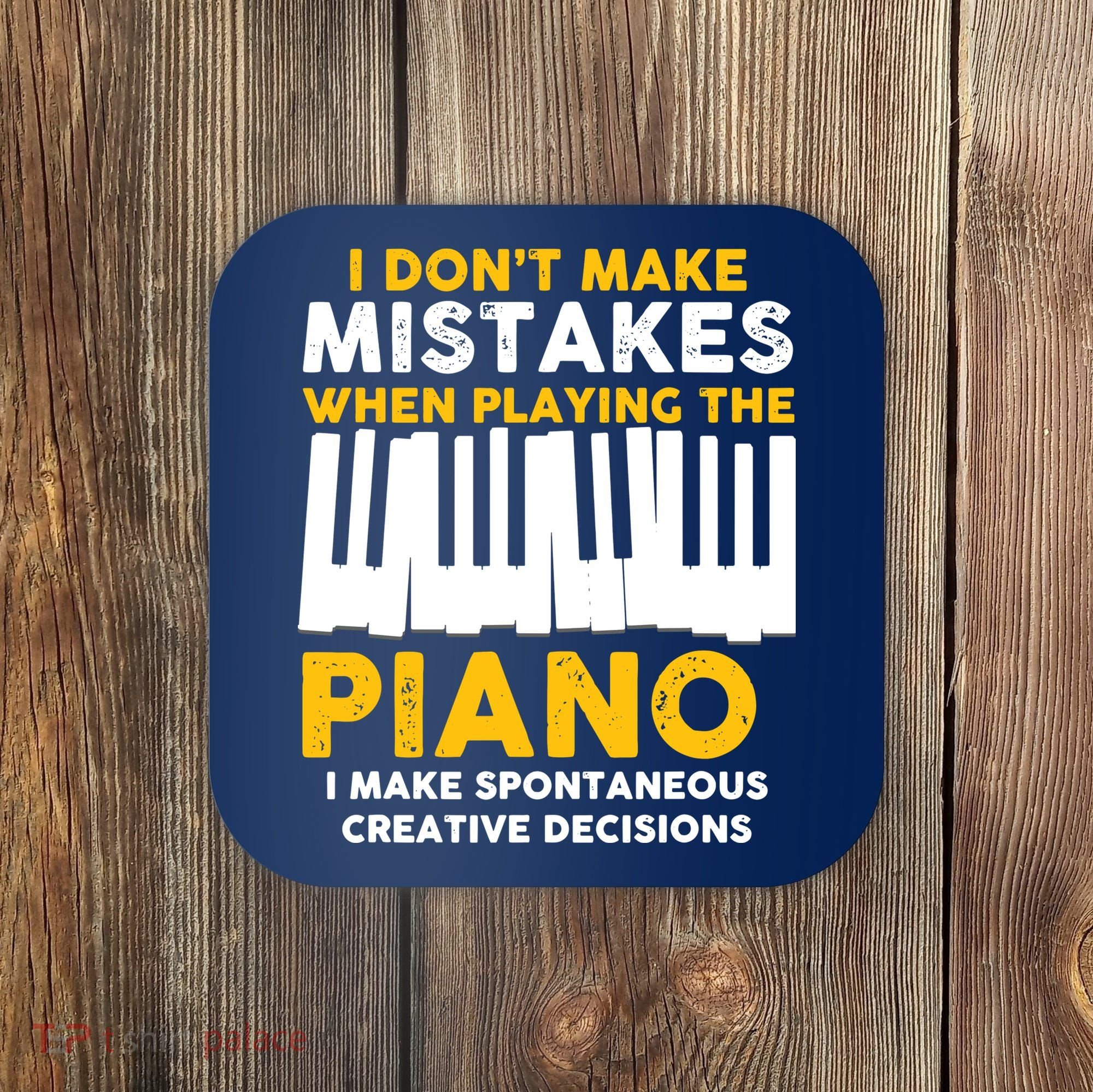 I Don't Make Mistakes Piano Musician Humor Coaster