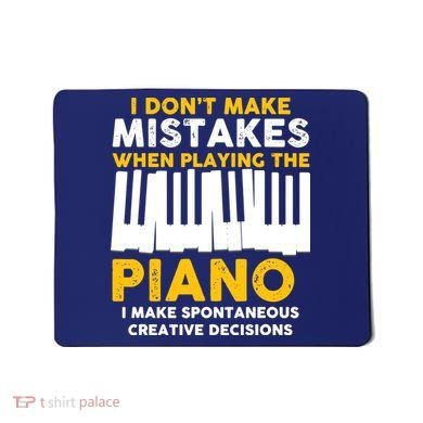 I Don't Make Mistakes Piano Musician Humor Mousepad