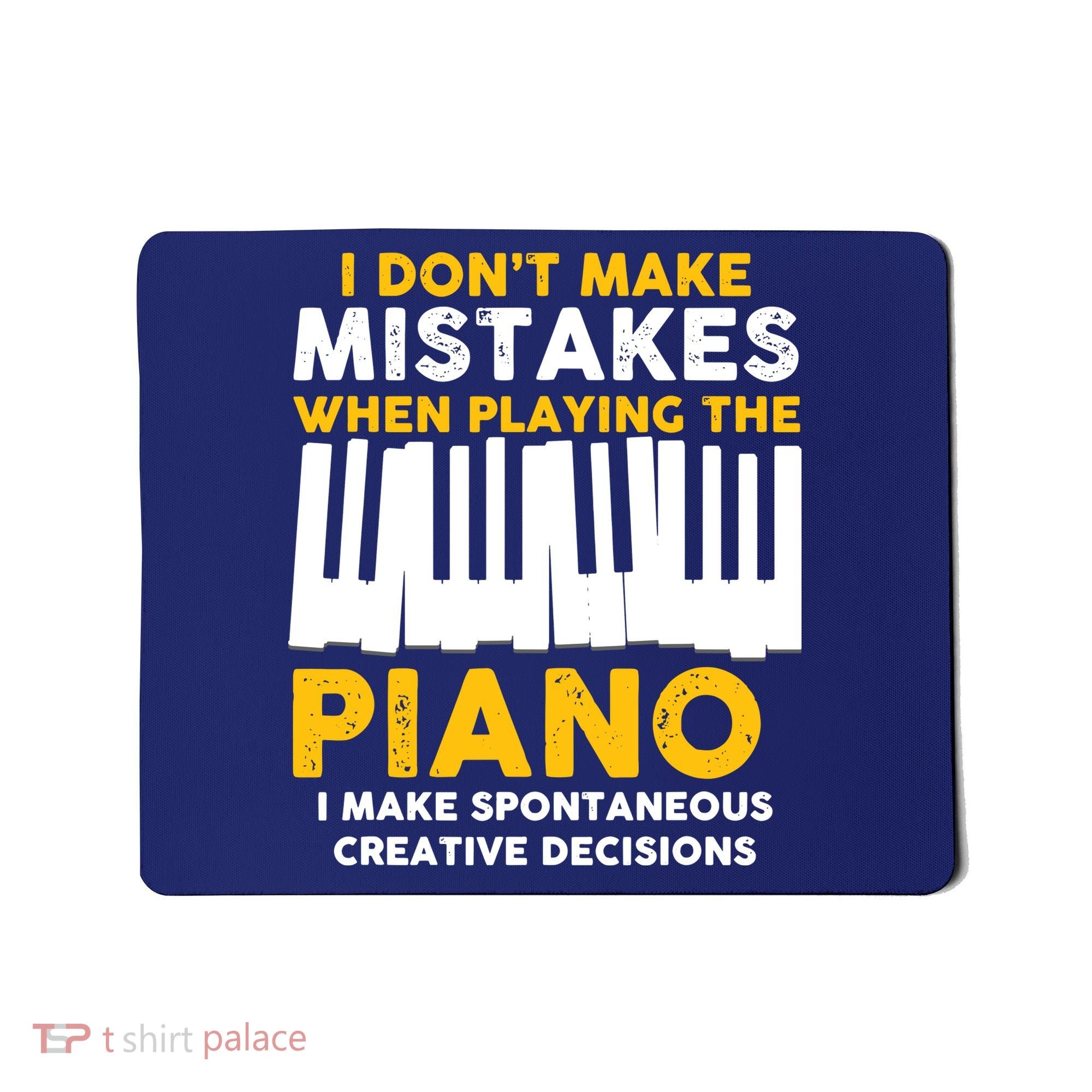 I Don't Make Mistakes Piano Musician Humor Mousepad