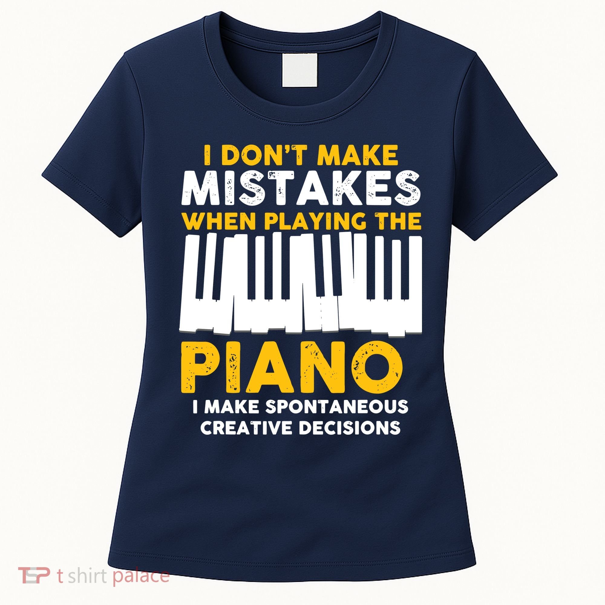 I Don't Make Mistakes Piano Musician Humor Women's T-Shirt