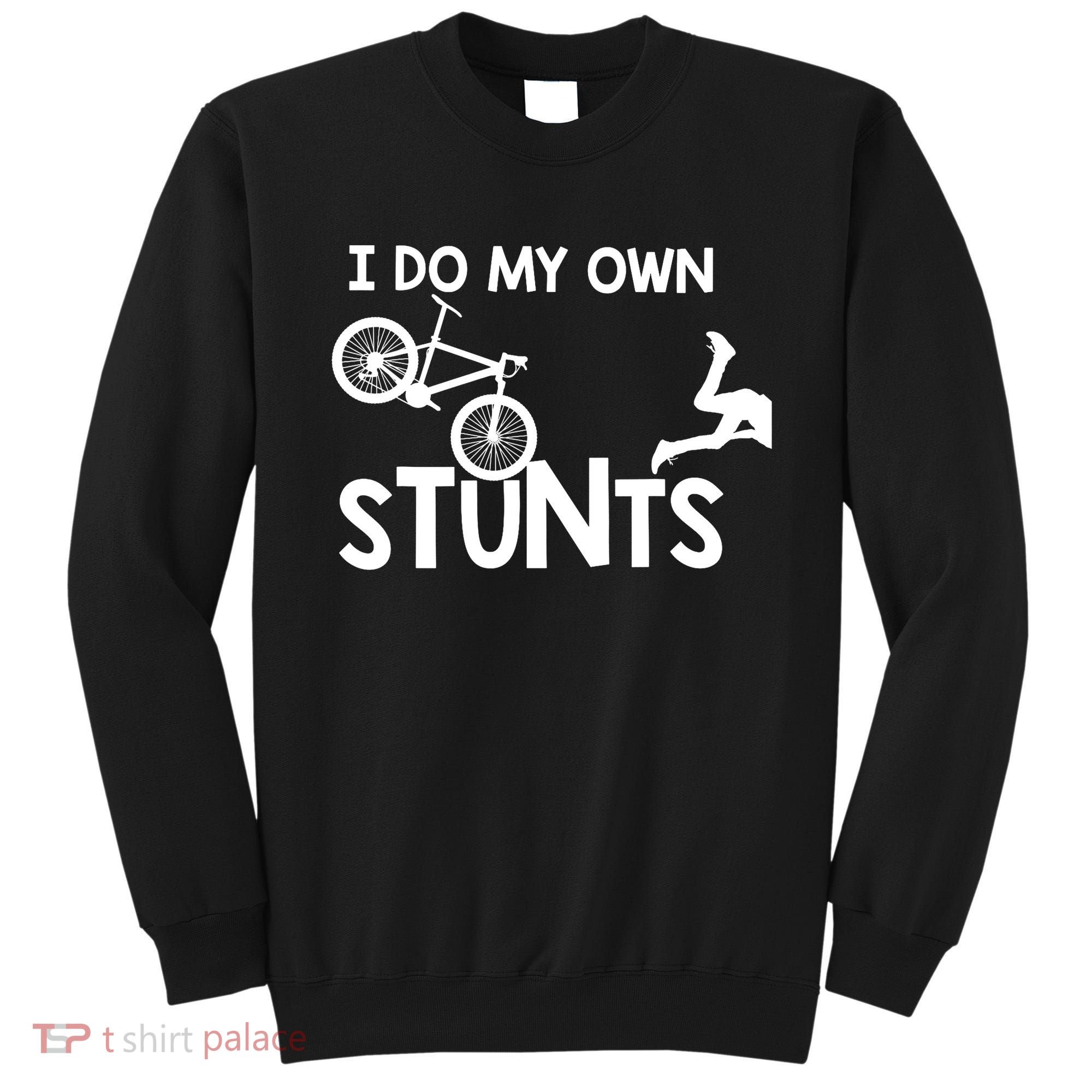 I Do My Own Stunts Mountain Biker Funny Sweatshirt