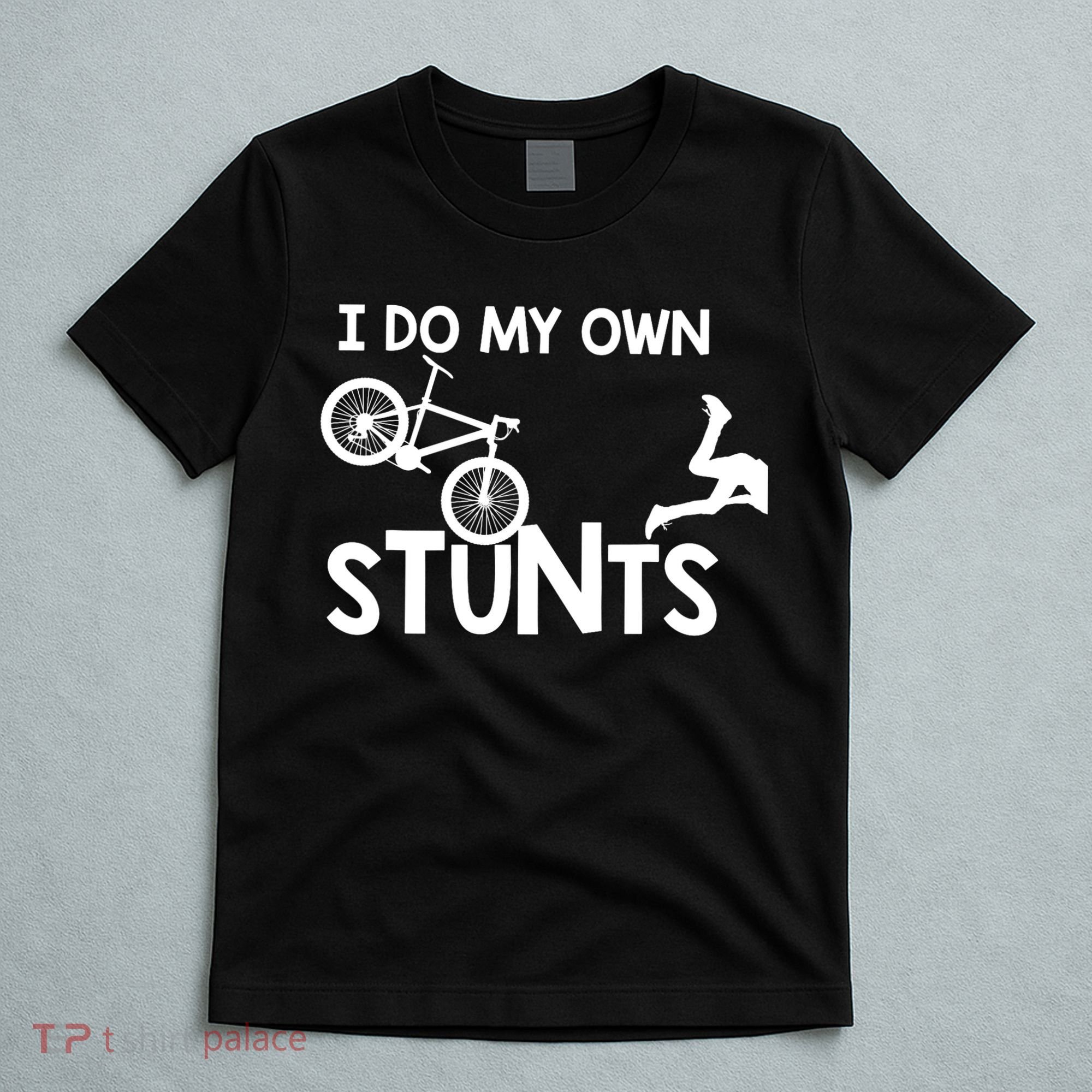 I Do My Own Stunts Mountain Biker Funny T-Shirt