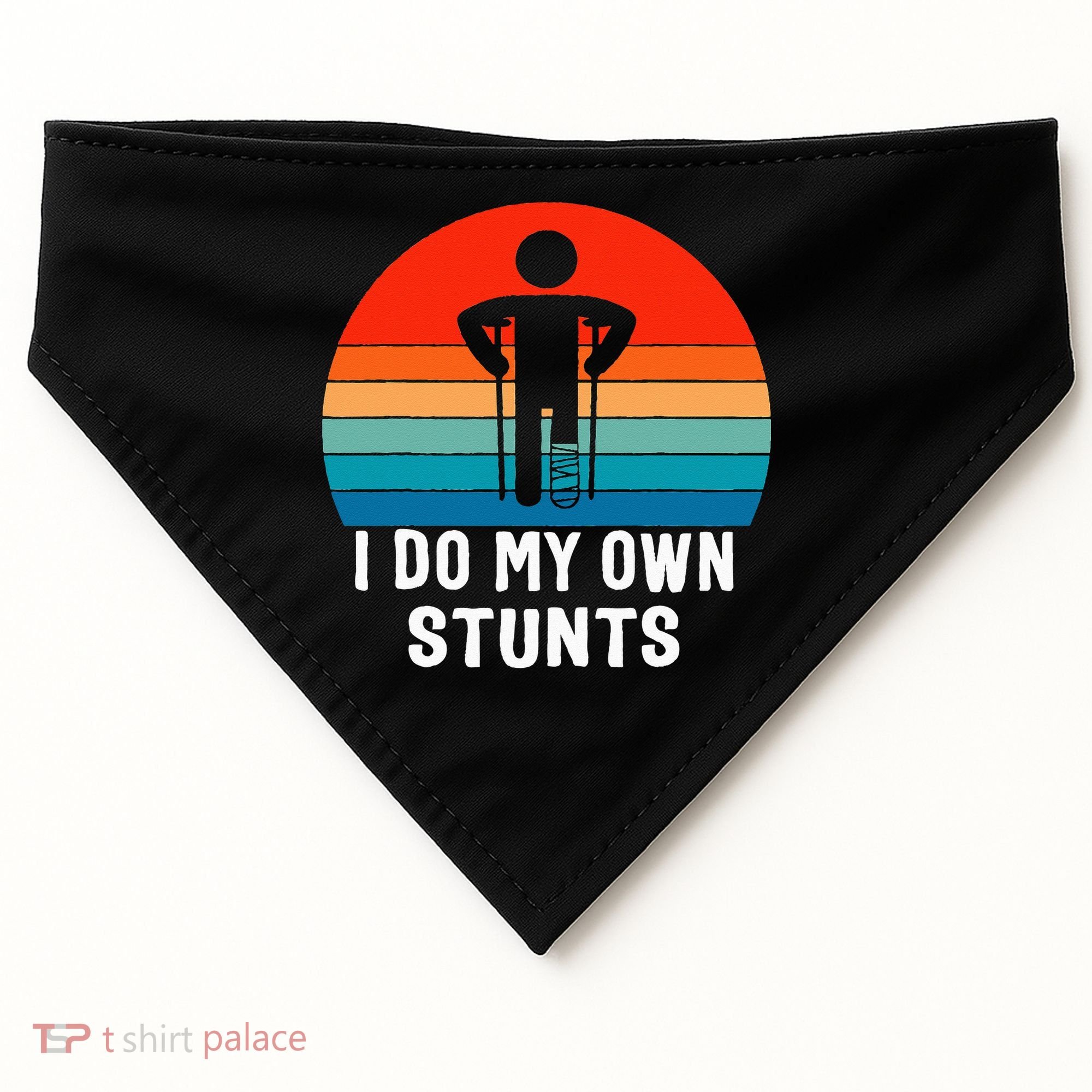I Do My Own Stunts - Get Well Gift - Injury Leg - Broken Arm USA-Made Doggie Bandana