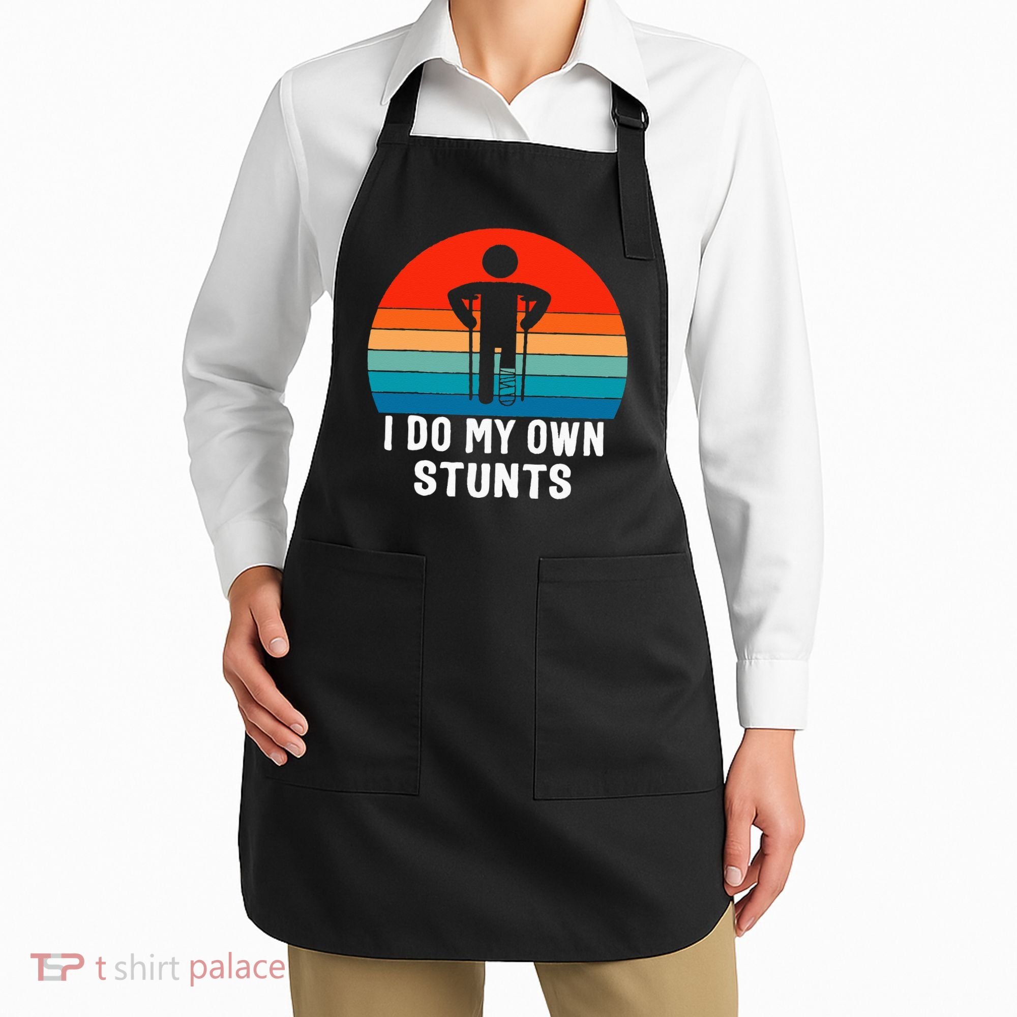 I Do My Own Stunts - Get Well Gift - Injury Leg - Broken Arm Apron