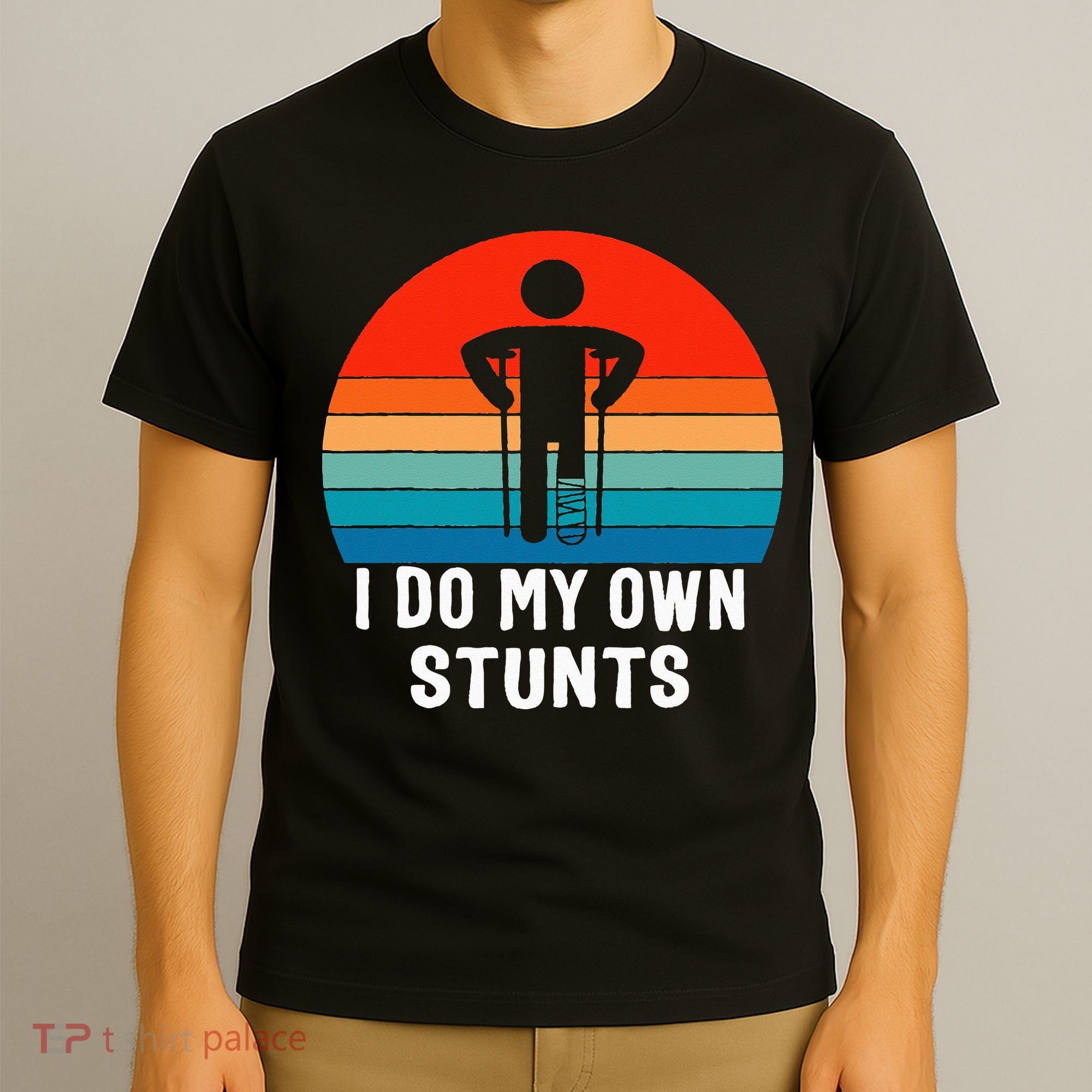 I Do My Own Stunts - Get Well Gift - Injury Leg - Broken Arm T-Shirt