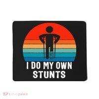 I Do My Own Stunts - Get Well Gift - Injury Leg - Broken Arm Mousepad thumb 0