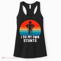 I Do My Own Stunts - Get Well Gift - Injury Leg - Broken Arm Women's Tank Top thumb 0