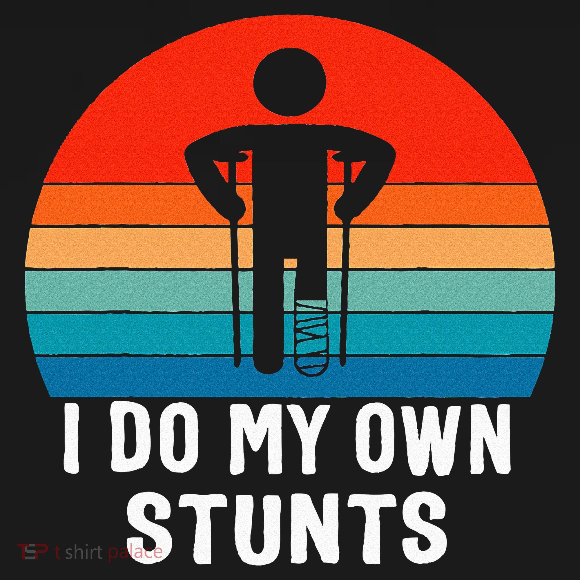I Do My Own Stunts - Get Well Gift - Injury Leg - Broken Arm Women's Tank Top