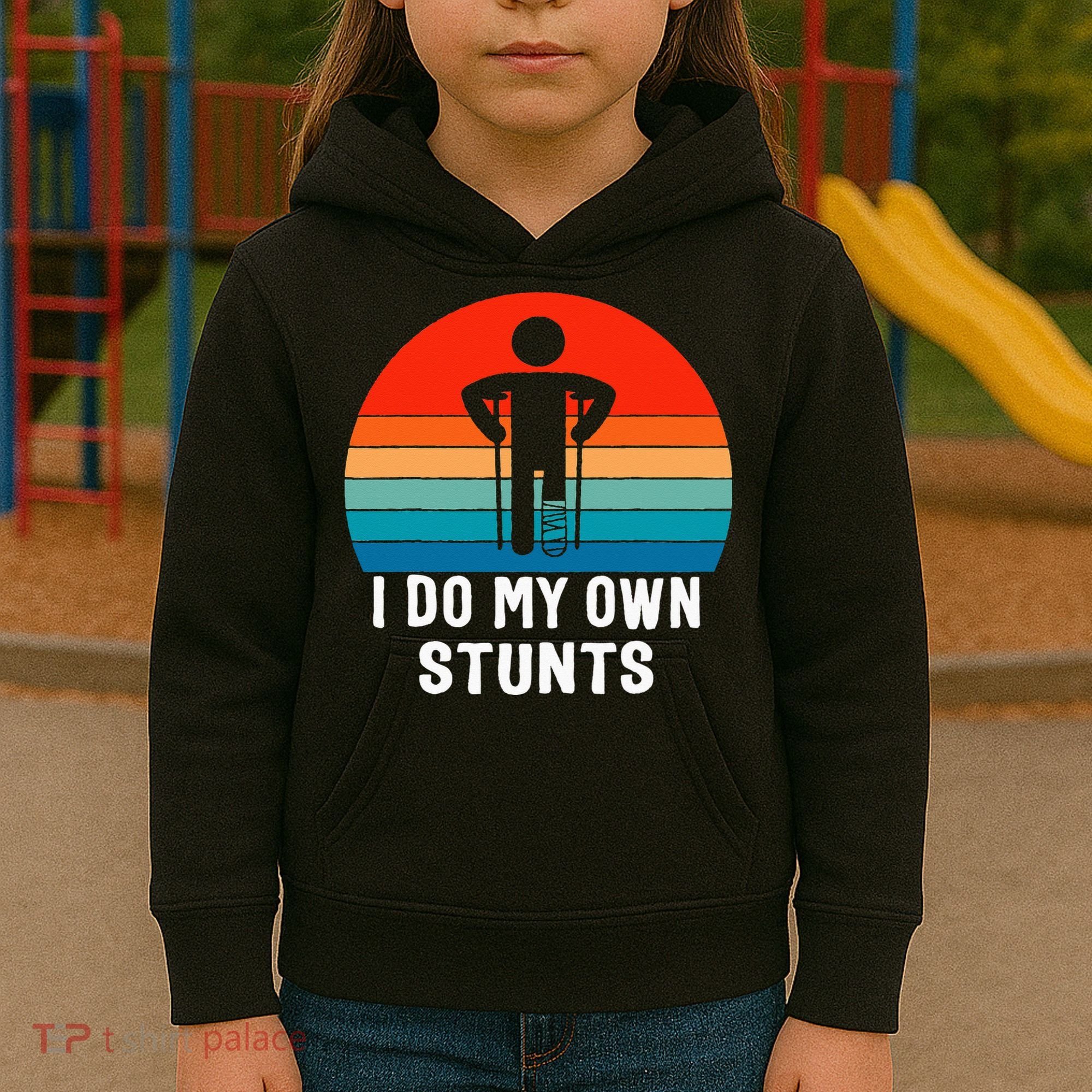 I Do My Own Stunts - Get Well Gift - Injury Leg - Broken Arm Kids Hoodie