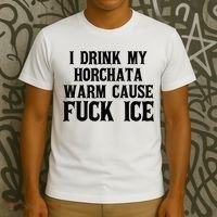 I Drink My Horchata Warm Cause Fuck Ice Deportation Protest T-Shirt thumb 3