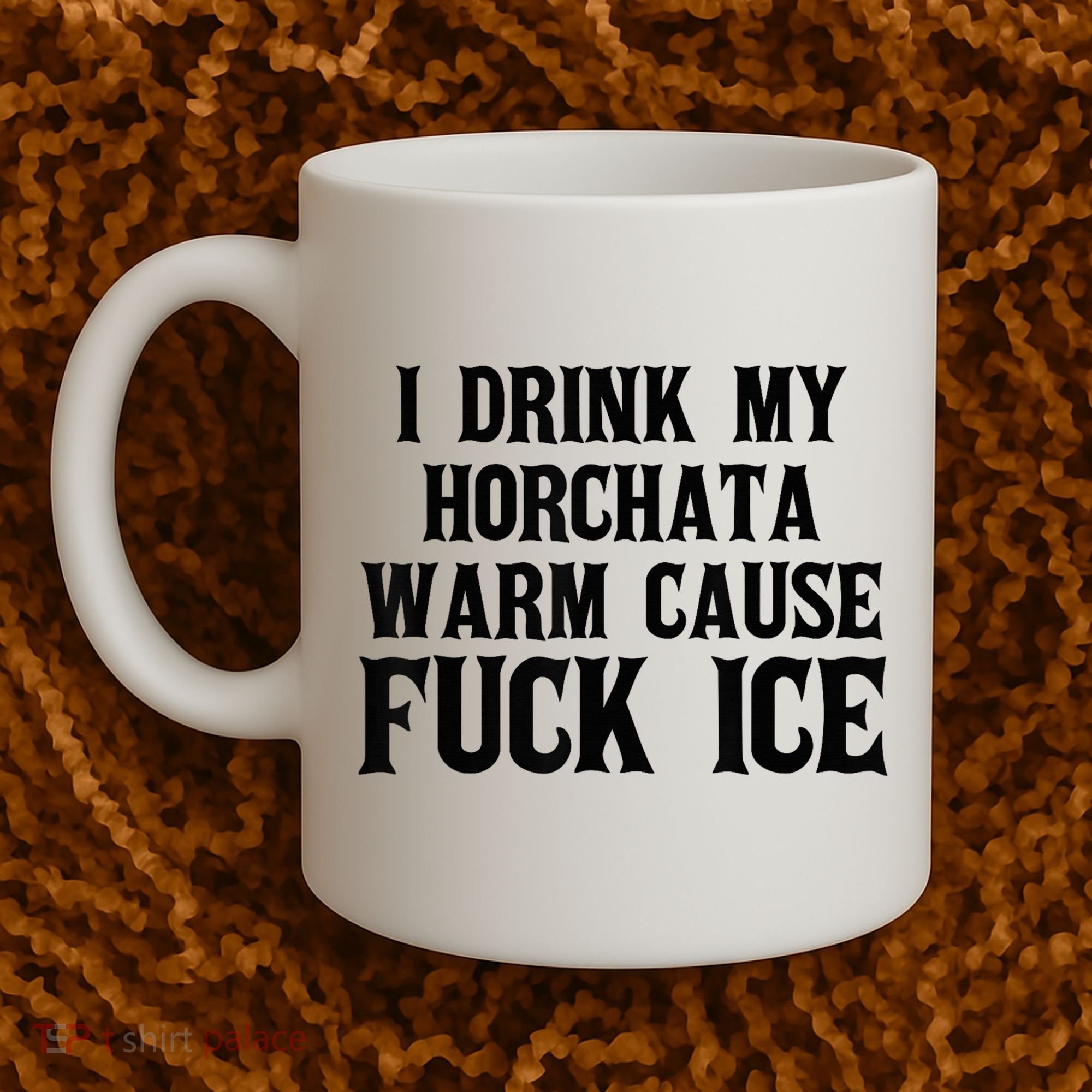 I Drink My Horchata Warm Cause Fuck Ice Deportation Protest Coffee Mug