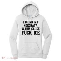 I Drink My Horchata Warm Cause Fuck Ice Deportation Protest Women's Hoodie thumb 0