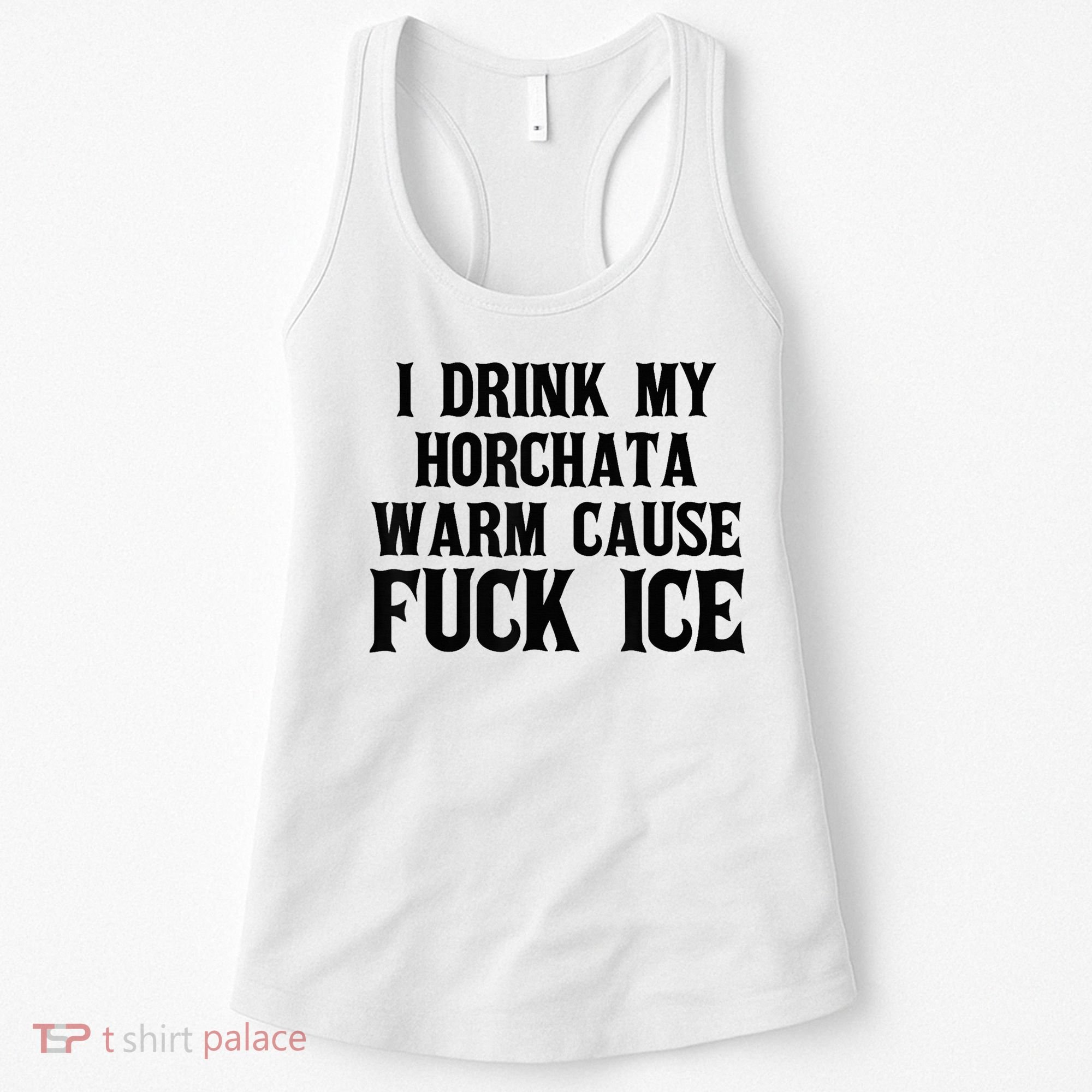 I Drink My Horchata Warm Cause Fuck Ice Deportation Protest Women's Tank Top