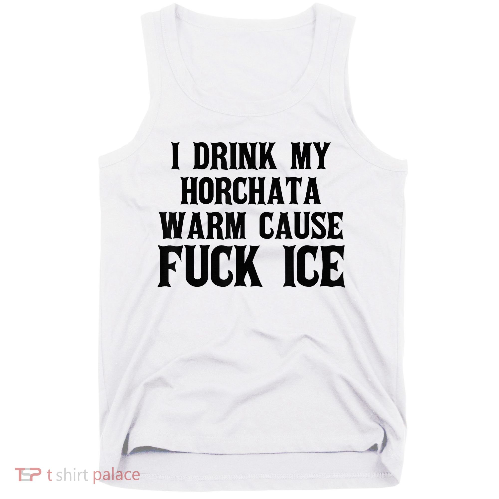 I Drink My Horchata Warm Cause Fuck Ice Deportation Protest Tank Top