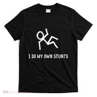 I Do My Own Stunts T-Shirt thumb 0
