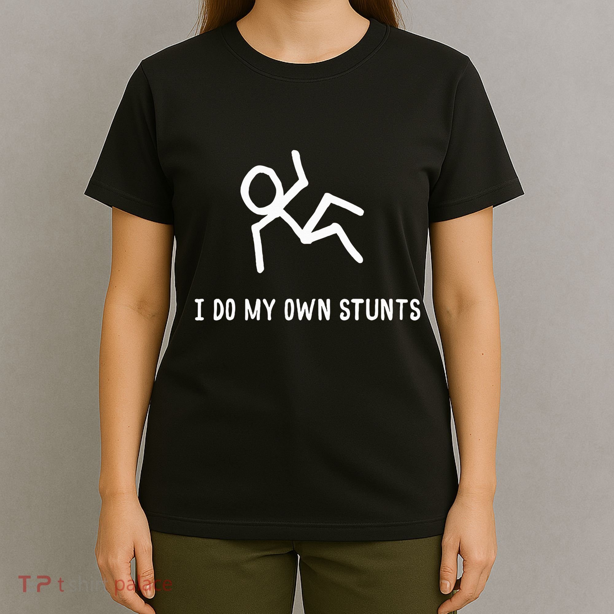 I Do My Own Stunts T-Shirt