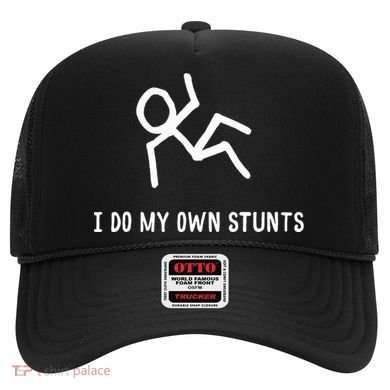 I Do My Own Stunts Hat