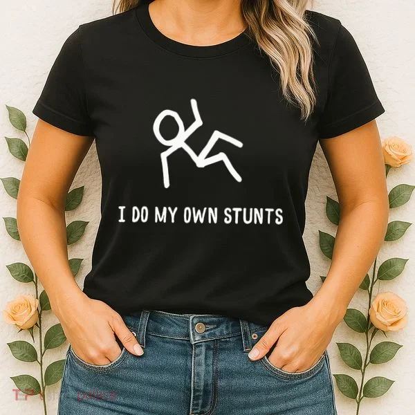 I Do My Own Stunts Women's T-Shirt