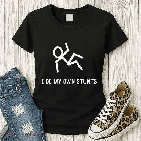 I Do My Own Stunts Women's T-Shirt