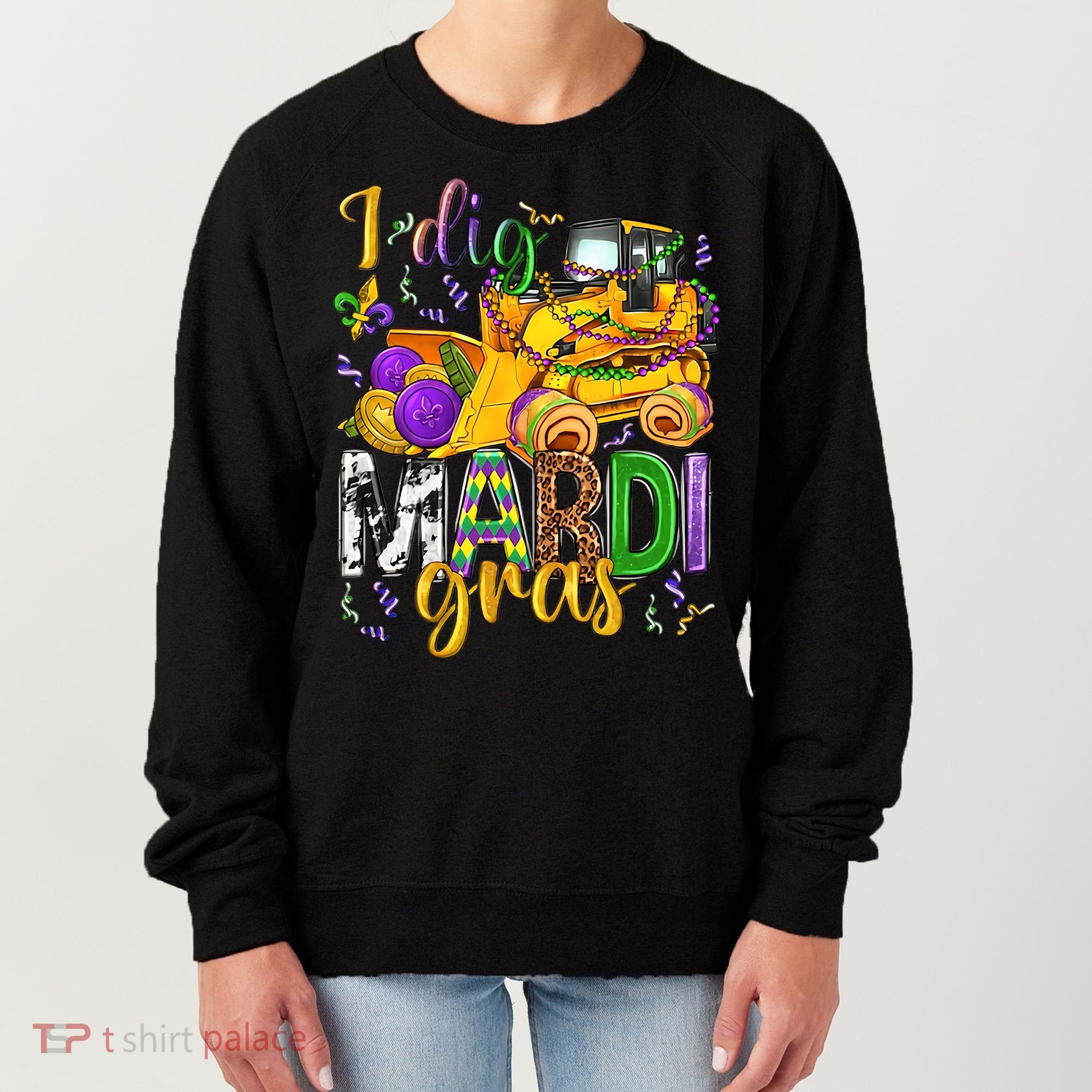I Dig Madri Gras Excavator Funny Gift Idea Holiday Trending Women's Sweatshirt