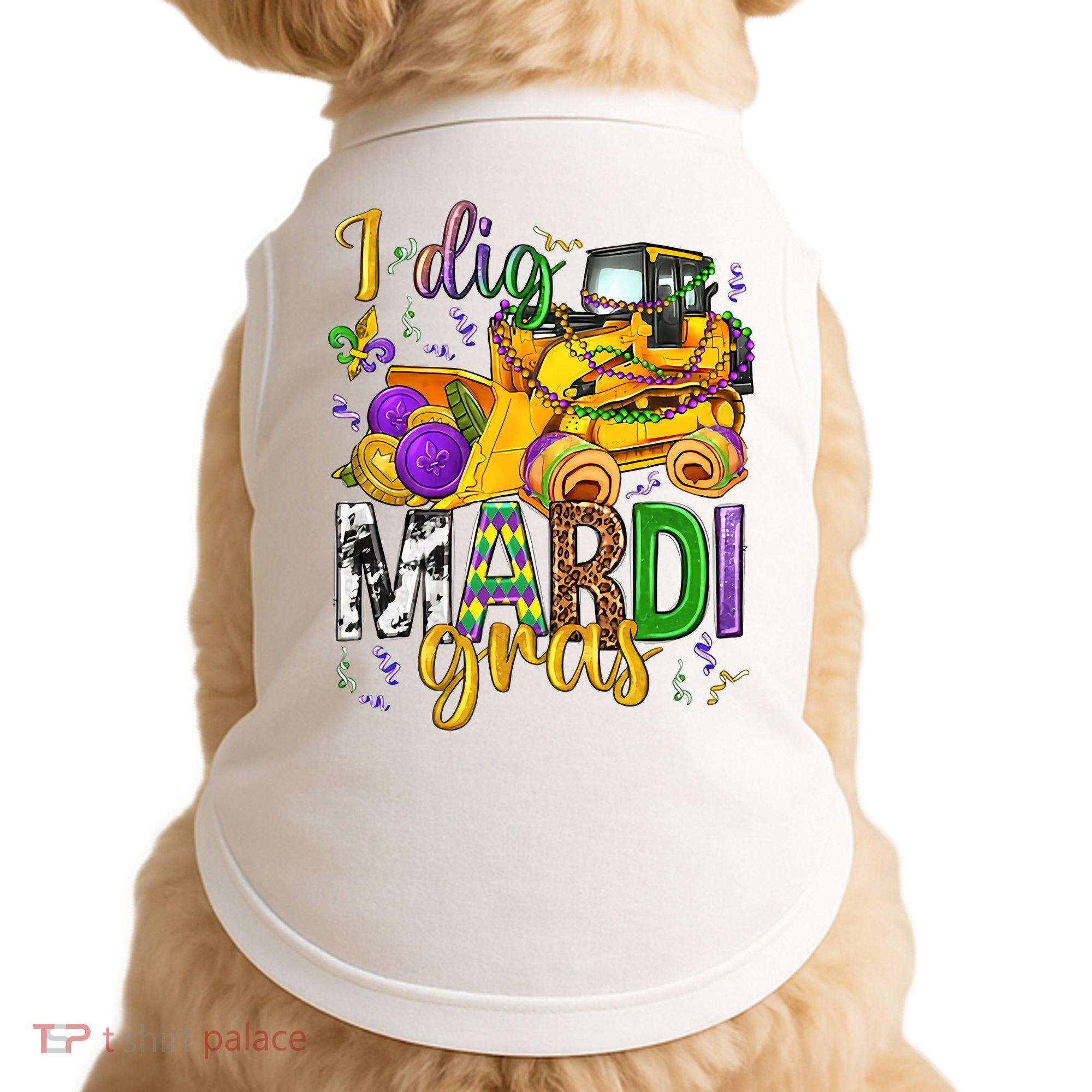 I Dig Madri Gras Excavator Funny Gift Idea Holiday Trending Doggie Tank