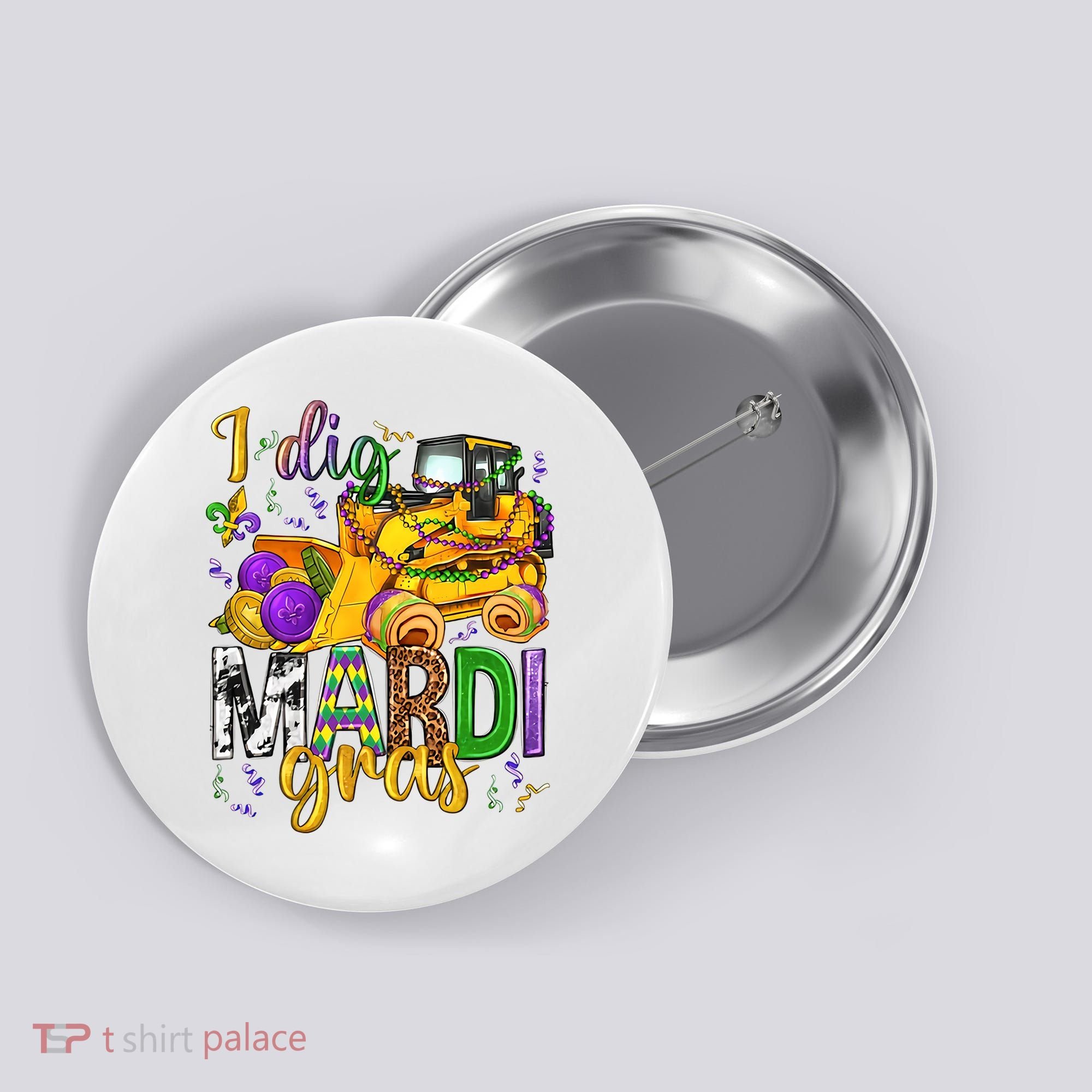 I Dig Madri Gras Excavator Funny Gift Idea Holiday Trending Button