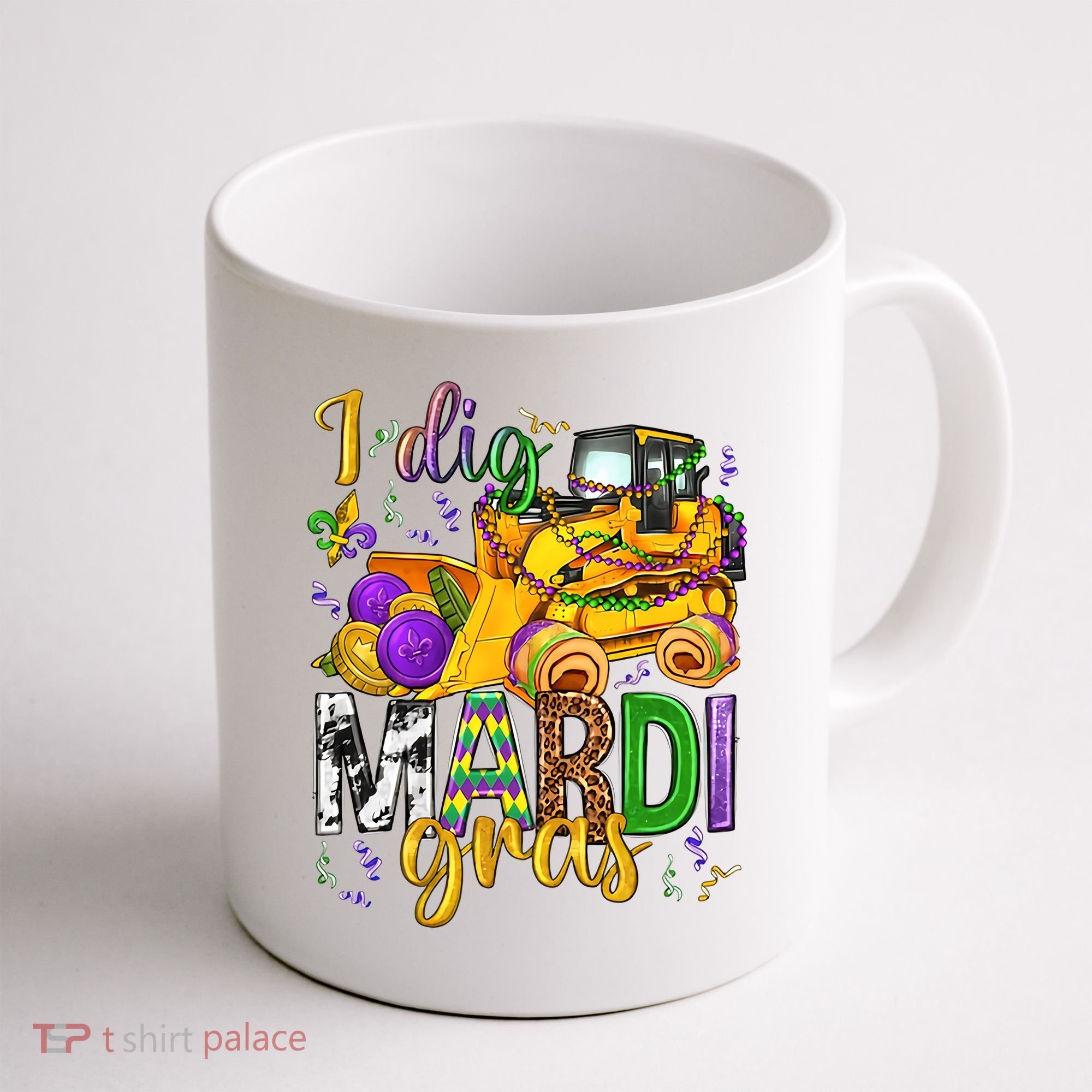 I Dig Madri Gras Excavator Funny Gift Idea Holiday Trending Coffee Mug