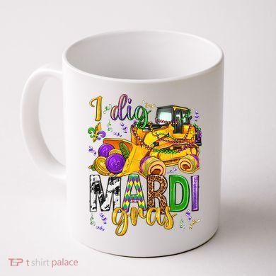 I Dig Madri Gras Excavator Funny Gift Idea Holiday Trending Coffee Mug