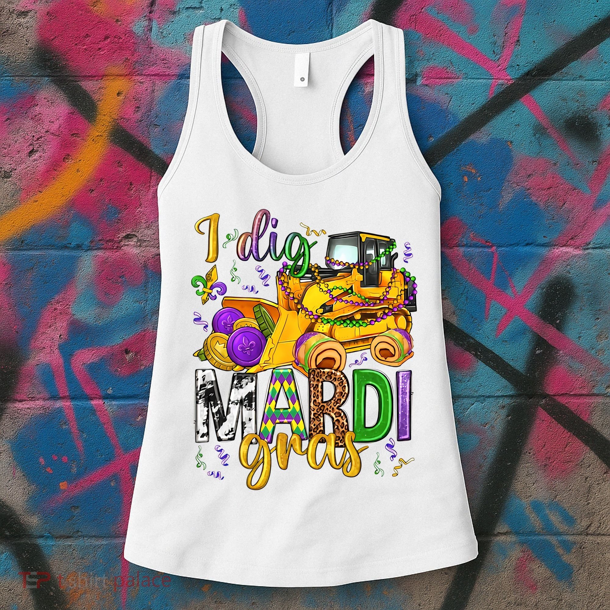 I Dig Madri Gras Excavator Funny Gift Idea Holiday Trending Women's Tank Top