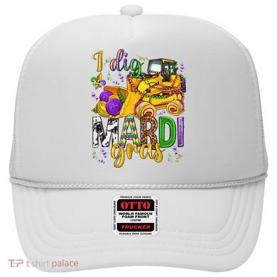 I Dig Madri Gras Excavator Funny Gift Idea Holiday Trending Hat