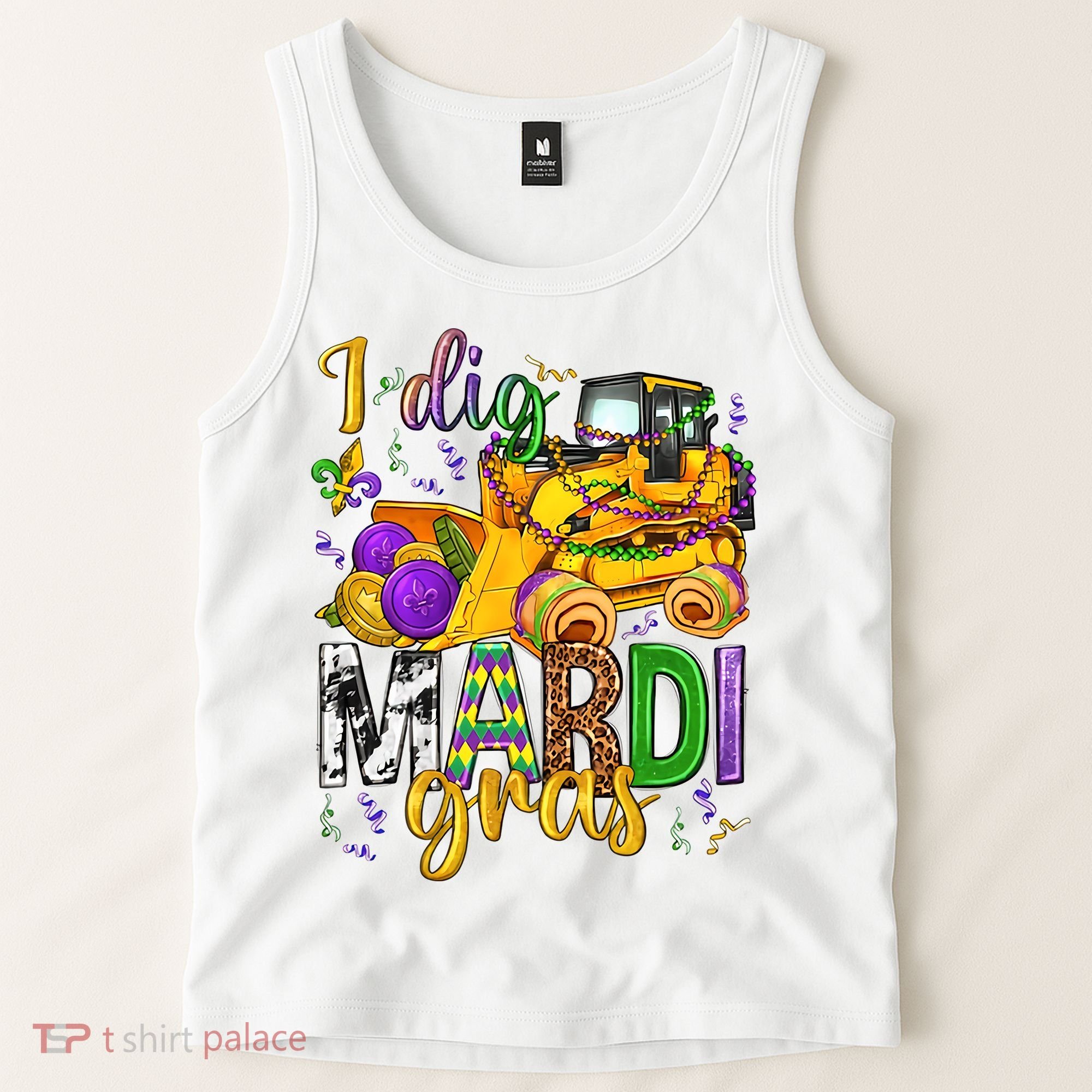 I Dig Madri Gras Excavator Funny Gift Idea Holiday Trending Tank Top