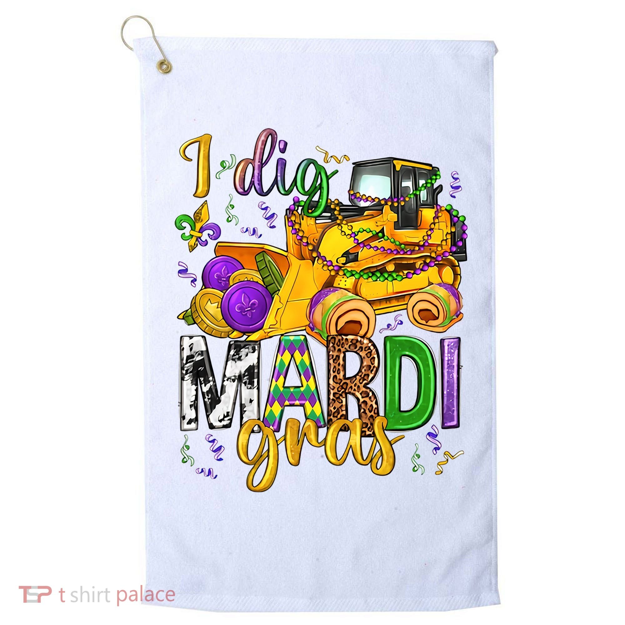 I Dig Madri Gras Excavator Funny Gift Idea Holiday Trending Golf Towel