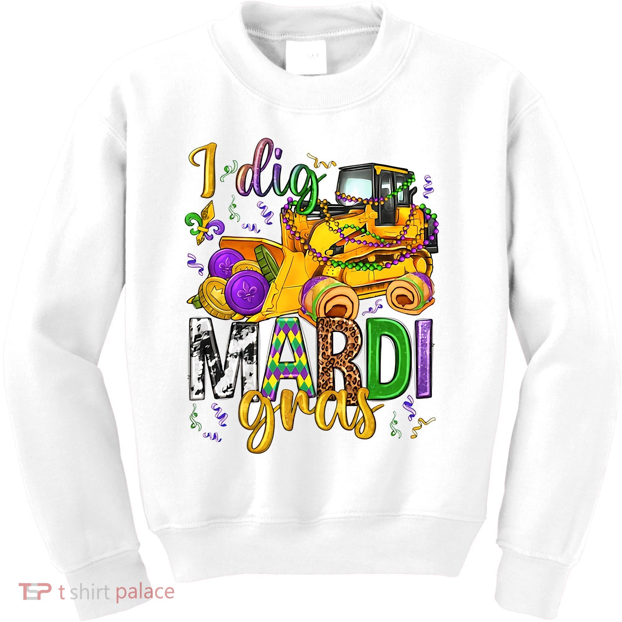 I Dig Madri Gras Excavator Funny Gift Idea Holiday Trending Kids Sweatshirt