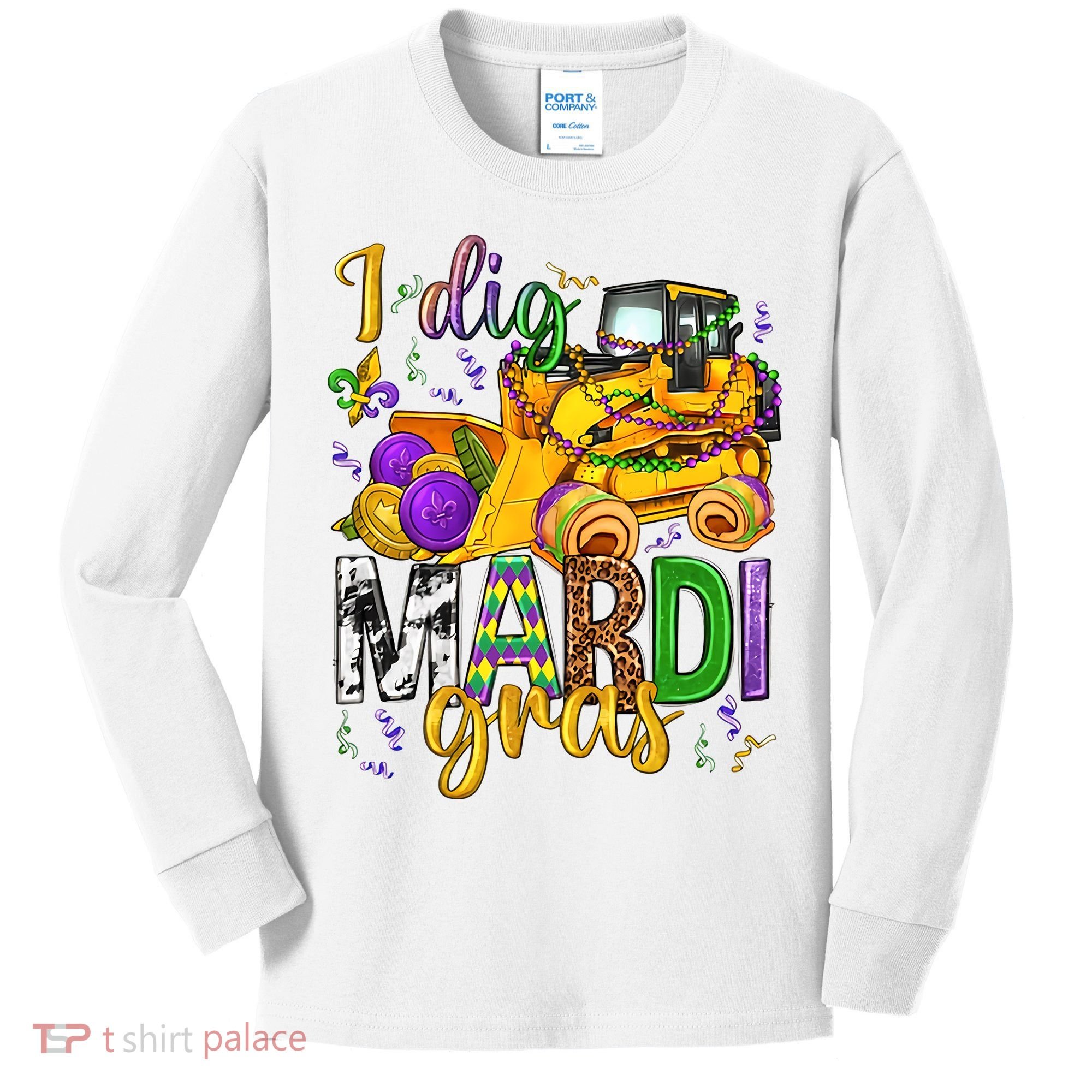 I Dig Madri Gras Excavator Funny Gift Idea Holiday Trending Kids Long Sleeve Shirt