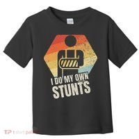 I Do My Own Stunts Broken Arm Gifts Funny Injury Toddler T-Shirt thumb 0
